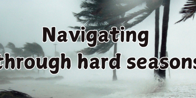Navigating through hard seasons