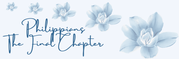 Philippians – The Final Chapter